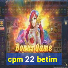 cpm 22 betim